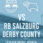 Poster portrait pertandingan RB Salzburg vs Derby County dengan logo klub, teks stadion 28 Black Arena Nonntal, dan latar belakang stadion blur bernuansa biru pastel.